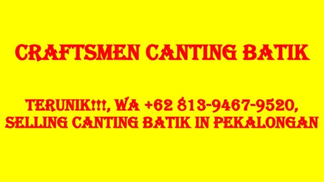 TERUNIK WA 62 813 9467 9520 Selling Canting Batik in TERUNIK WA 62 813 9467 9520 Selling Canting Batik in
