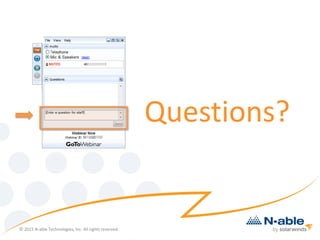 Questions?
© 2015 N-able Technologies, Inc. All rights reserved.
 