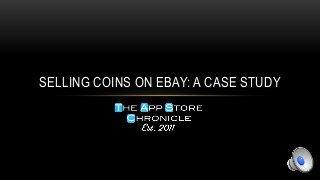 SELLING COINS ON EBAY: A CASE STUDY
 
