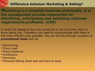 Difference between Marketing & Selling?
Marketing is a complete business philosophy. It is
the management process responsi...