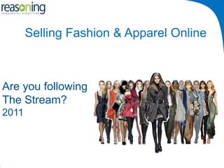 Selling Fashion & Apparel Online



Are you following
The Stream?
2011
 