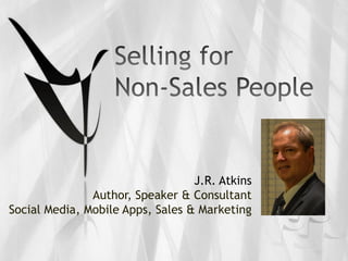 J.R. Atkins
Author, Speaker & Consultant
Social Media, Mobile Apps, Sales & Marketing
 
