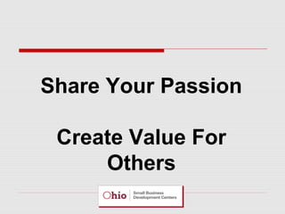 Share Your Passion
Create Value For
Others

 