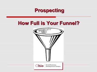 Prospecting
How Full is Your Funnel?

 