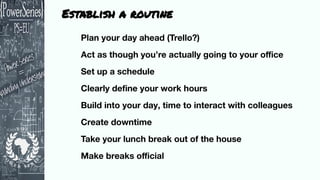 Establish a routine
 