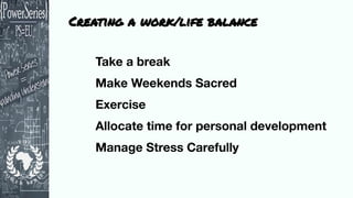 Creating a work/life balance
 