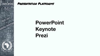 Presentation Platforms
 