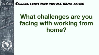 Selling from your virtual home office
 