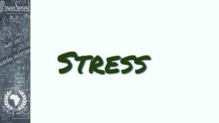 Stress
 