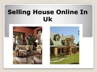 Selling House Online In
Uk
 