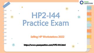 HP2-I44
Practice Exam
Selling HP Workstations 2022
https://www.passquestion.com/HP2-I44.html
 
