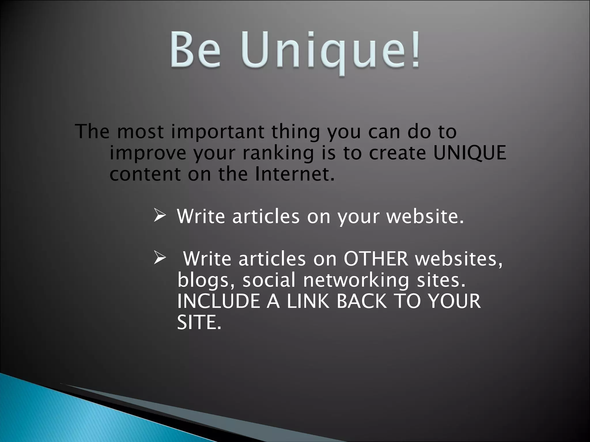 The most important thing you can do to improve your ranking is to create UNIQUE content on the Internet. Write articles on your website. Write articles on OTHER websites, blogs, social networking sites.  INCLUDE A LINK BACK TO YOUR SITE. 