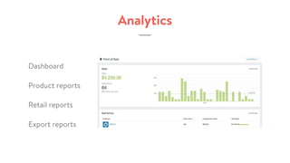 Analytics
Dashboard
Product reports
Retail reports
Export reports
 