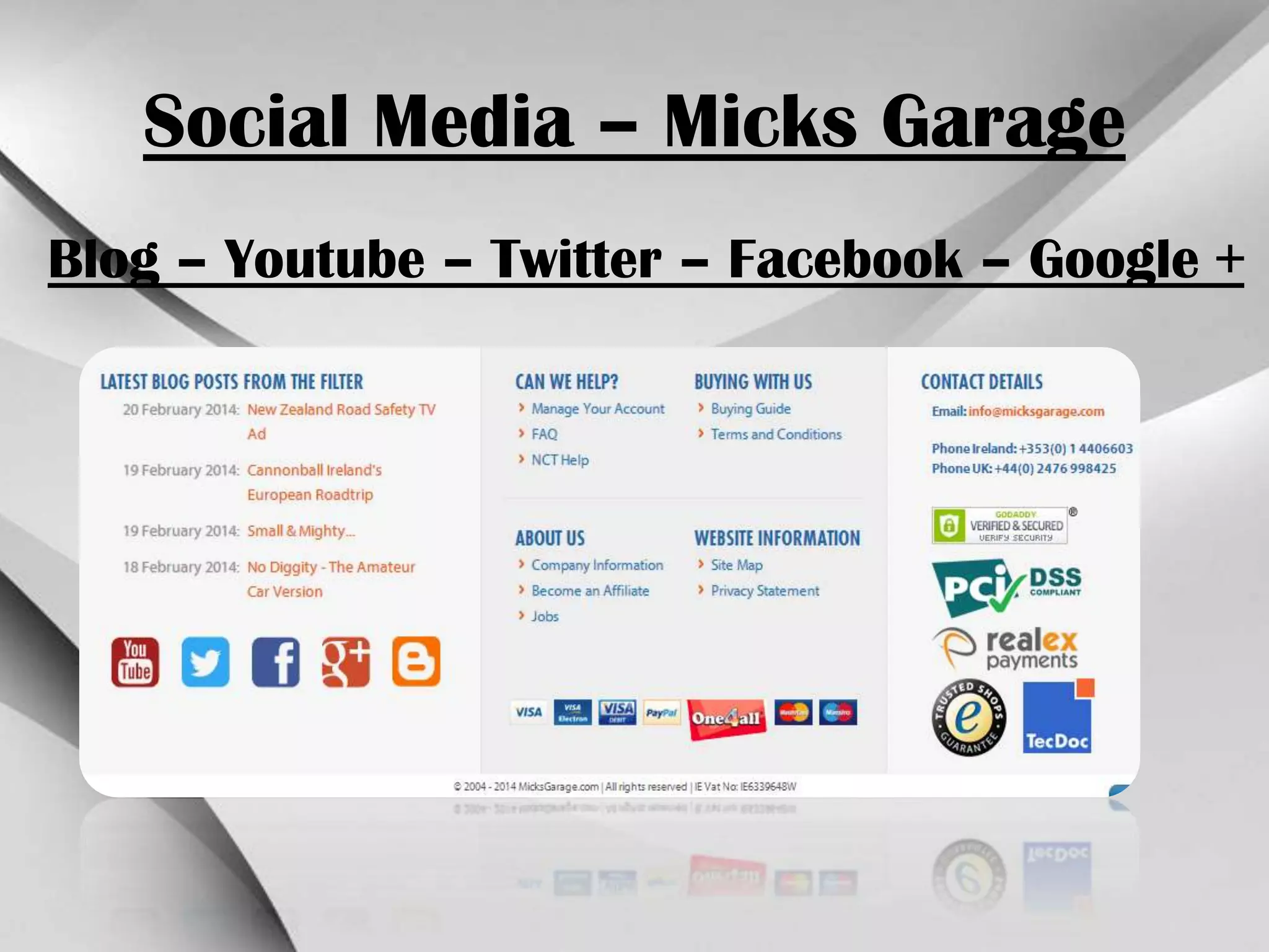 Social Media – Micks Garage
Blog – Youtube – Twitter – Facebook – Google +

 