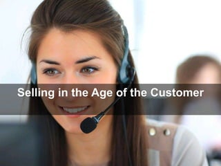 Selling in the Age of the Customer
 