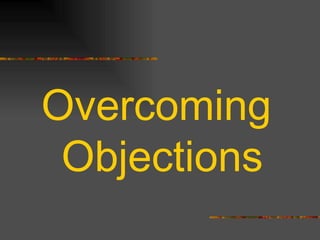 Overcoming  Objections 