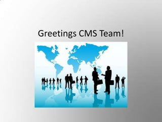 Greetings CMS Team! 