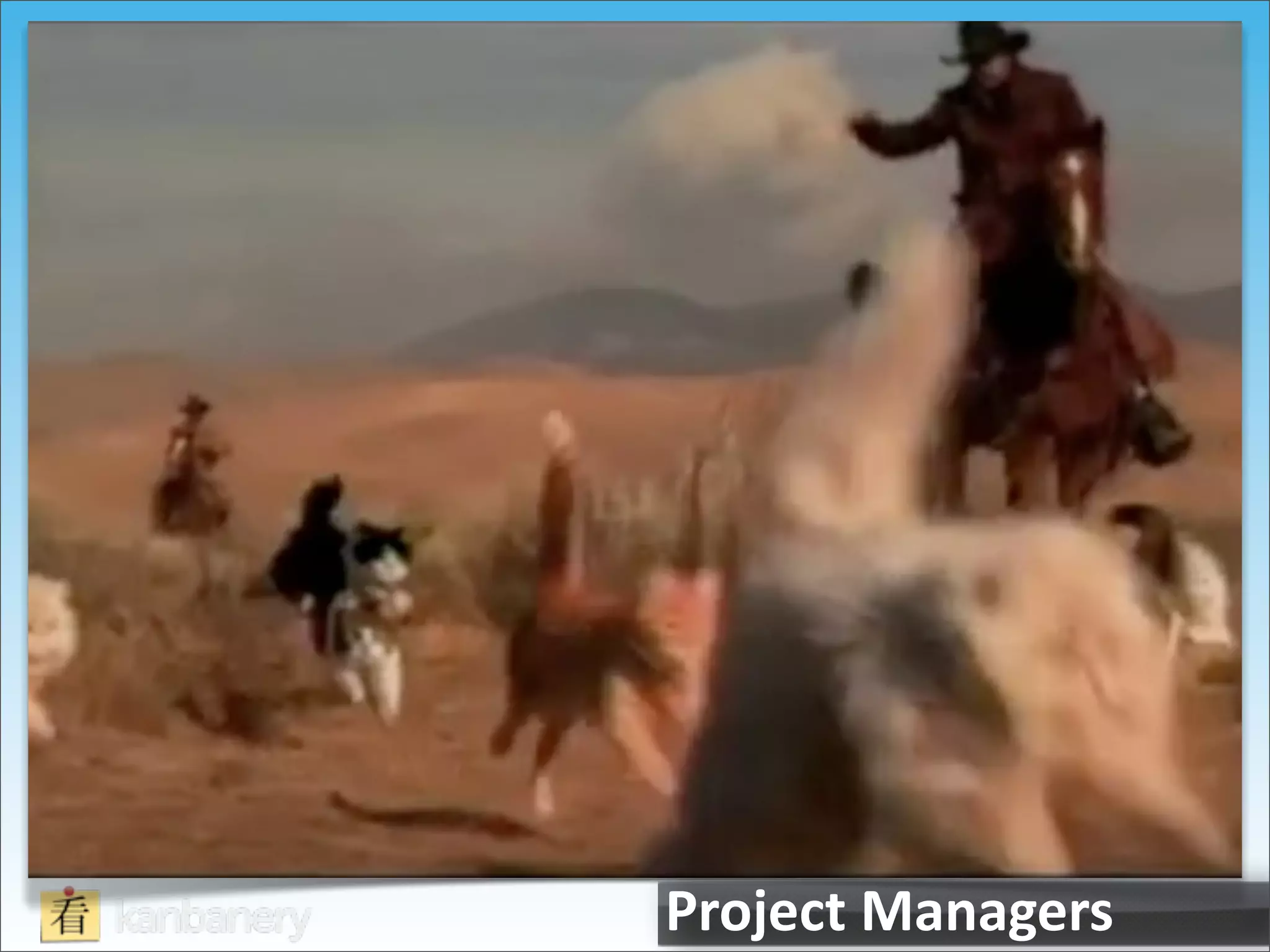 Project	
  Managers
 