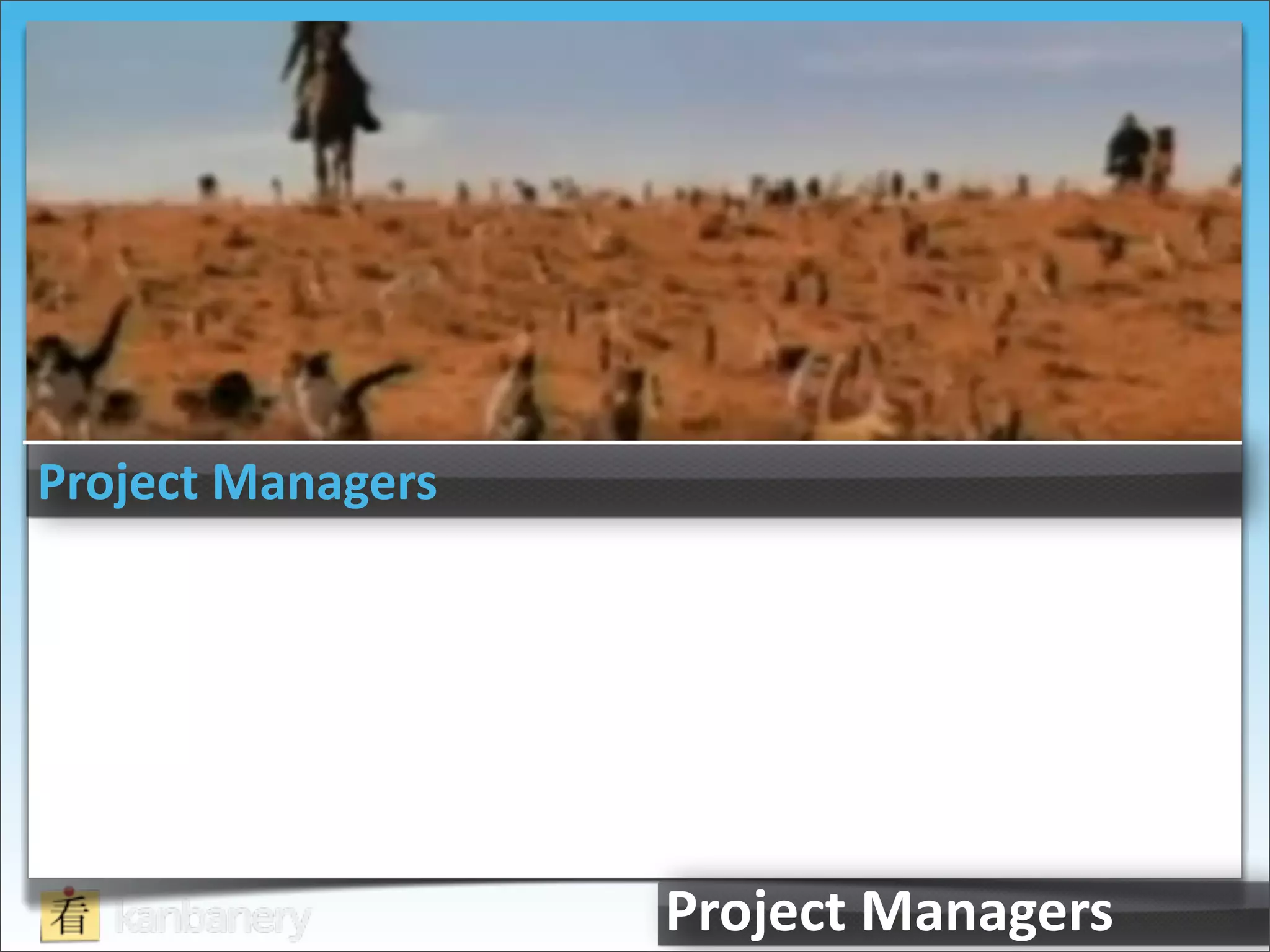 Project	
  Managers




                      Project	
  Managers
 