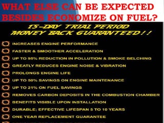 WHAT ELSE CAN BE EXPECTED
BESIDES ECONOMIZE ON FUEL?
 