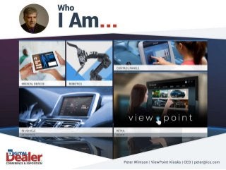 Peter Winston | ViewPoint Kiosks | CEO | peter@ics.com
 