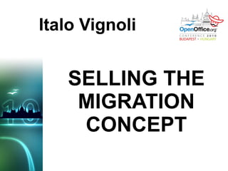 SELLING THE MIGRATION CONCEPT Italo Vignoli 
