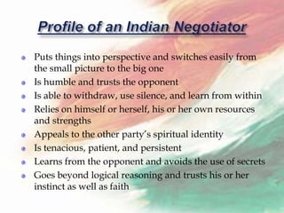 Puts things into perspective and switches easily from
the small picture to the big one
Is humble and trusts the opponent
Is able to withdraw, use silence, and learn from within
Relies on himself or herself, his or her own resources
and strengths
Appeals to the other party’s spiritual identity
Is tenacious, patient, and persistent
Learns from the opponent and avoids the use of secrets
Goes beyond logical reasoning and trusts his or her
instinct as well as faith
 