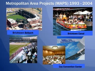 Metropolitan Area Projects (MAPS) 1993 - 2004




   Bricktown Ballpark              Bricktown Canal




                 ...