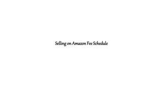 Selling on Amazon Fee Schedule
 
