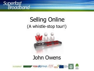 Selling Online
(A whistle-stop tour!)

John Owens

 