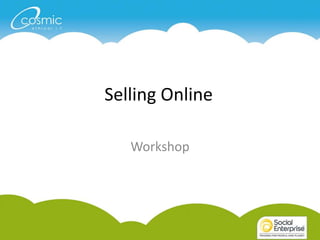 Selling Online

   Workshop
 