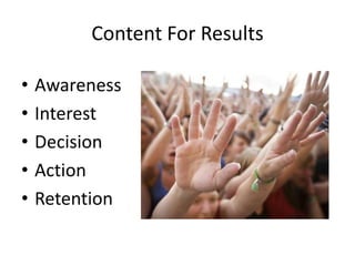 Content For ResultsAwareness Interest Decision Action Retention