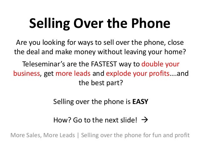 how phone the over sales to make the Selling Over Phone