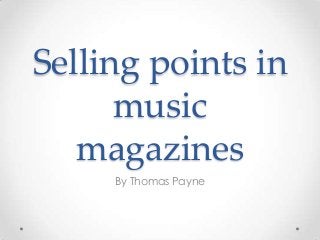 Selling points in
music
magazines
By Thomas Payne

 