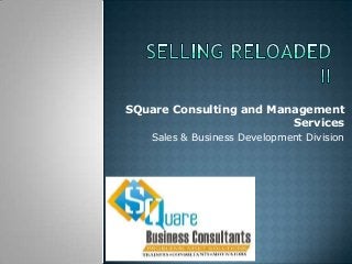 SQuare Consulting and Management
Services
Sales & Business Development Division

 