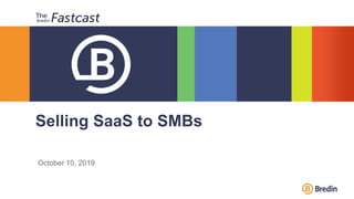 October 10, 2019
Selling SaaS to SMBs
 