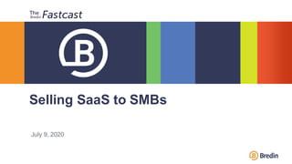 July 9, 2020
Selling SaaS to SMBs
 