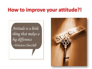 How to improve your attitude?!
 
