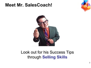 Meet Mr. SalesCoach! Look out for his Success Tips through  Selling Skills 