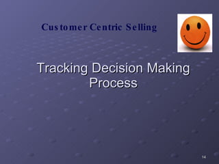 Tracking Decision Making Process Customer Centric Selling 