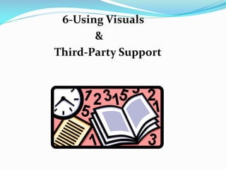 6-Using Visuals
&
Third-Party Support
 