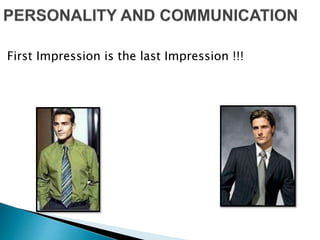 First Impression is the last Impression !!!
 
