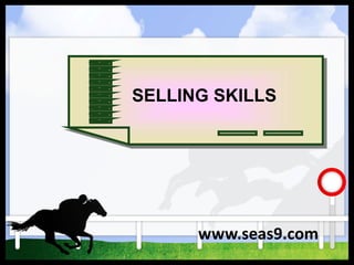 SELLING SKILLS
www.seas9.com
 