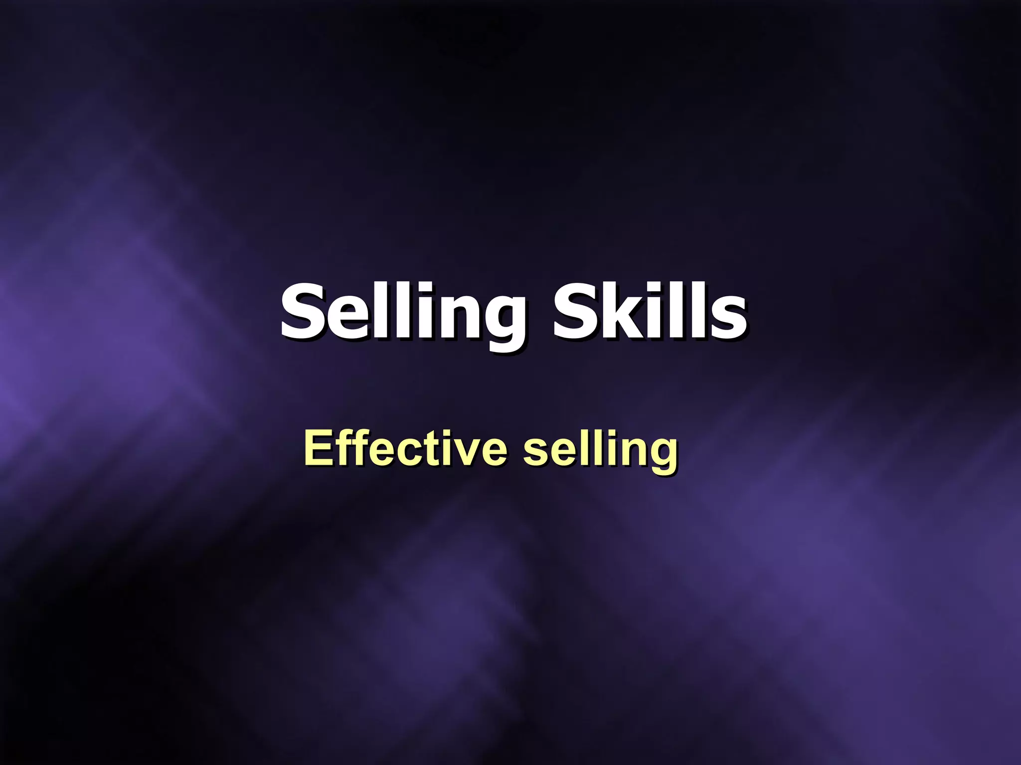 Selling Skills Effective selling 