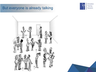 But everyone is already talking
 