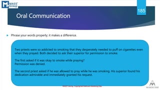 Oral Communication
 Phrase your words properly; it makes a difference.
Two priests were so addicted to smoking that they ...
