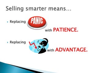 Replacing 					with PATIENCE.Replacing													  with ADVANTAGE. Selling smarter means…