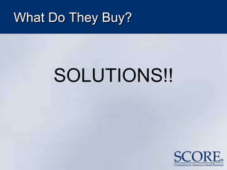 What Do They Buy?
SOLUTIONS!!
 