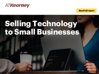 Selling Technology
to Small Businesses
Read full report
 