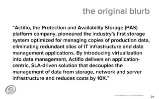 ©2014 @MIKETRAP, LLC. ALL RIGHTS RESERVED.
the original blurb
“Actiﬁo, the Protection and Availability Storage (PAS)
platf...